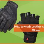 5 Perfect Ways of How to Wash Leather Weight-Lifting Gloves?
