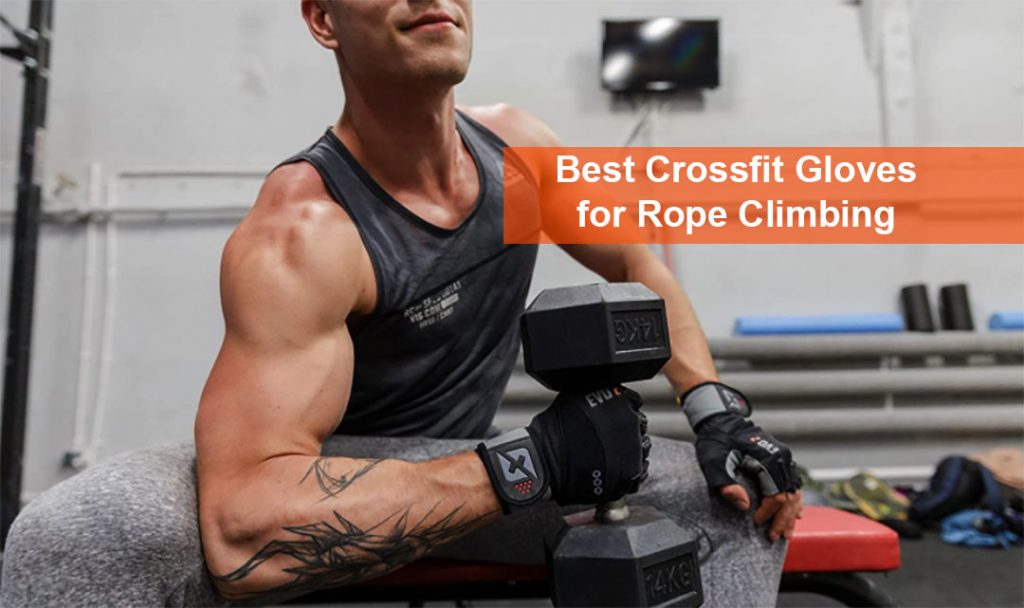 Best Crossfit Gloves for Rope Climbing and Weightlifting