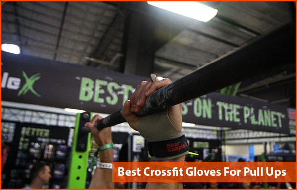 Top 10 Best Crossfit Gloves for Muscle Ups or Pull Ups Reviews (2022 Updated)