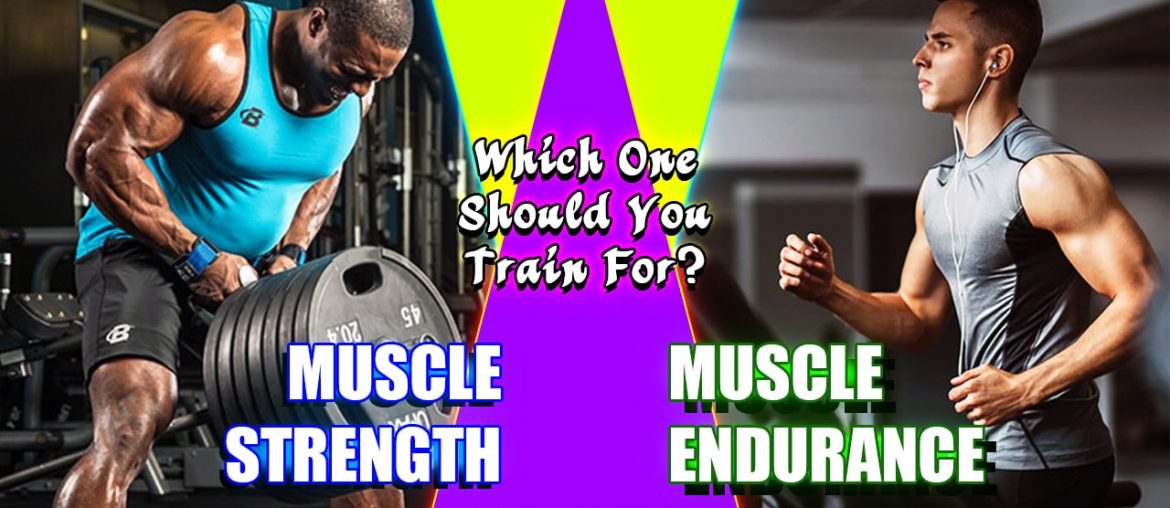 Muscular Endurance vs Muscular Strength: Which one should you train for?