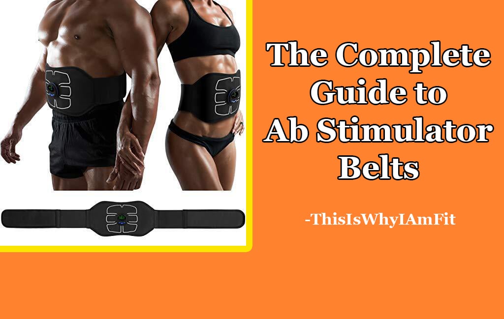 The Complete Guide to Ab Stimulator Belts - ThisIsWhyIAmFit